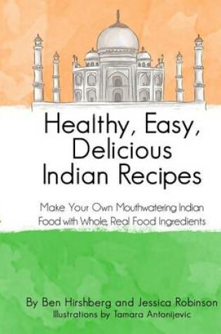 Cover of Healthy, Easy, Delicious Indian Recipes