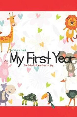 Cover of The Story Book My First Year For baby that was born on July