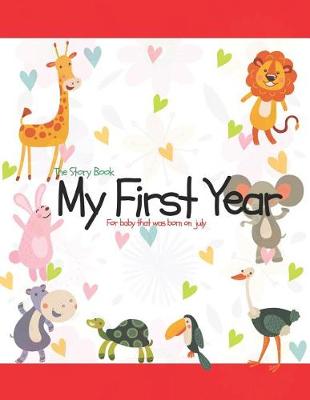 Book cover for The Story Book My First Year For baby that was born on July