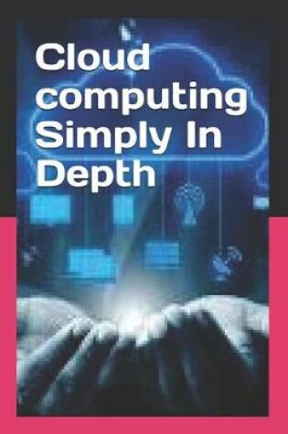 Cover of Cloud computing Simply In Depth