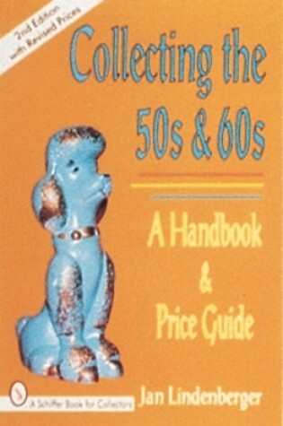 Cover of Collecting the 50s and 60s: A Handbook and Price Guide