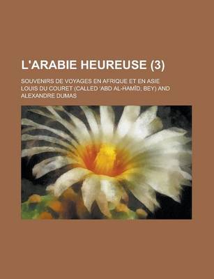 Book cover for L'Arabie Heureuse (3); Souvenirs de Voyages En Afrique Et En Asie