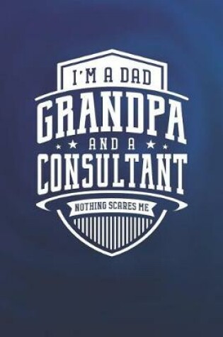 Cover of I'm A Dad Grandpa & A Consultant Nothing Scares Me