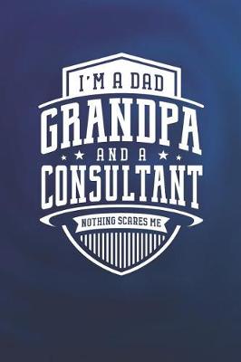 Book cover for I'm A Dad Grandpa & A Consultant Nothing Scares Me