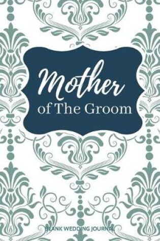 Cover of Mother of The Groom Small Size Blank Journal-Wedding Planner&To-Do List-5.5"x8.5" 120 pages Book 9