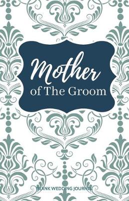 Book cover for Mother of The Groom Small Size Blank Journal-Wedding Planner&To-Do List-5.5"x8.5" 120 pages Book 9