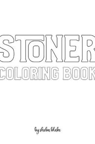 Cover of Stoner Coloring Book for Adults - Create Your Own Doodle Cover (8x10 Softcover Personalized Coloring Book / Activity Book)