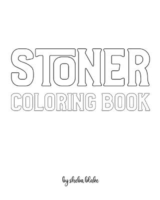 Book cover for Stoner Coloring Book for Adults - Create Your Own Doodle Cover (8x10 Softcover Personalized Coloring Book / Activity Book)