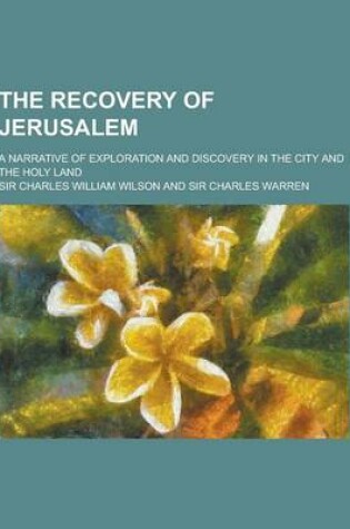 Cover of The Recovery of Jerusalem; A Narrative of Exploration and Discovery in the City and the Holy Land