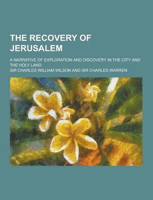 Book cover for The Recovery of Jerusalem; A Narrative of Exploration and Discovery in the City and the Holy Land