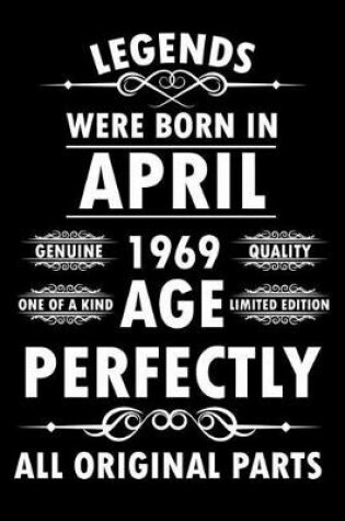 Cover of Legends Were Born In April 1969 Age Perfectly All Original Parts