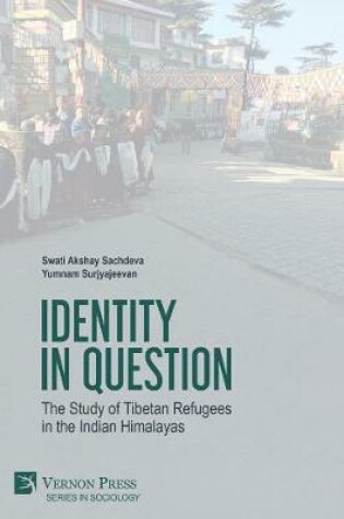 Cover of Identity in Question: The Study of Tibetan Refugees in the Indian Himalayas