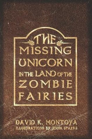 Cover of The Missing Unicorn in the Land of the Zombie Fairies