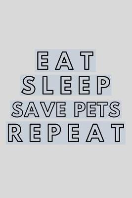 Book cover for Eat Sleep Save Pets Repeat