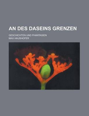 Book cover for An Des Daseins Grenzen; Geschichten Und Phantasien