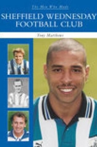 Cover of The Men Who Made Sheffield Wednesday FC