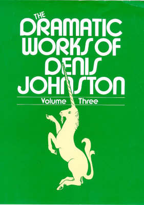 Book cover for The Dramatic Works of Denis Johnston