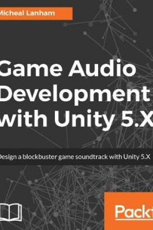 Cover of Game Audio Development with Unity 5.X