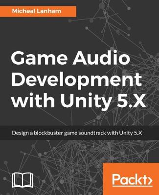 Book cover for Game Audio Development with Unity 5.X