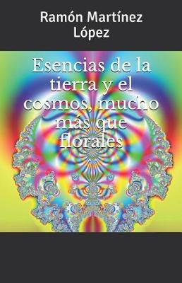 Book cover for Esencias de la Tierra Y El Cosmos, Mucho Mas Que Florales