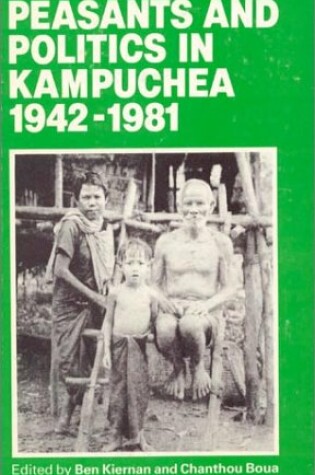 Cover of Peasants and Politics in Kampuchea 1942-1981