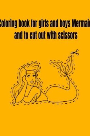 Cover of Coloring book for girls and boys Mermaid and to cut out with scissors