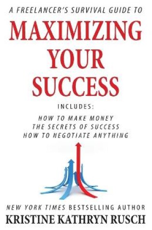 Cover of A Freelancer's Survival Guide to Maximizing Your Success