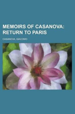 Cover of Memoirs of Casanova - Volume 12; Return to Paris