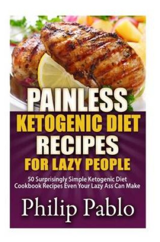 Cover of Painless Ketogenic Diet Recipes For Lazy People