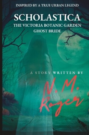 Cover of SCHOLASTICA, The Victoria Botanic Garden Ghost Bride