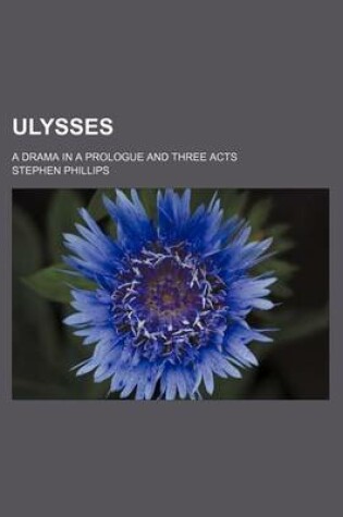 Cover of Ulysses; A Drama in a Prologue and Three Acts