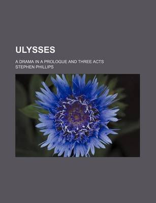 Book cover for Ulysses; A Drama in a Prologue and Three Acts