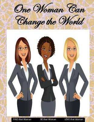 Book cover for One Woman Can Change the World - Weekly Calendar Planner - 70 Weeks (8.5 X 11)