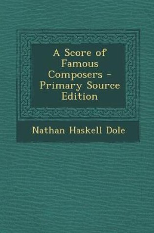 Cover of A Score of Famous Composers - Primary Source Edition