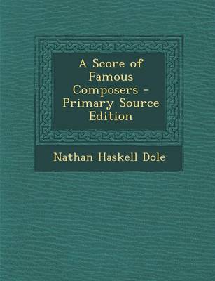 Book cover for A Score of Famous Composers - Primary Source Edition