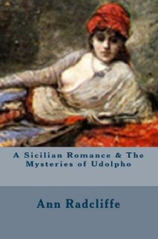 Cover of A Sicilian Romance & The Mysteries of Udolpho