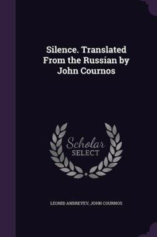 Cover of Silence. Translated from the Russian by John Cournos