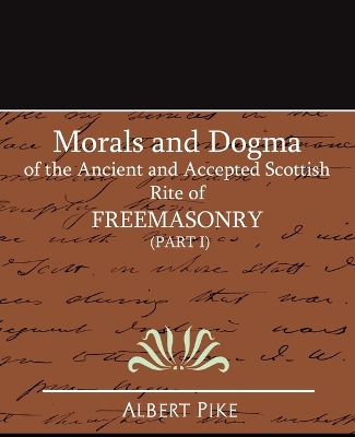 Book cover for Morals and Dogma of the Ancient and Accepted Scottish Rite of Freemasonry (Part I)