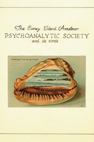 Cover of The Coney Island Amateur Psychoanalytic Society and Its Circle