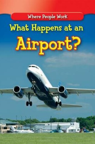 Cover of What Happens at an Airport?