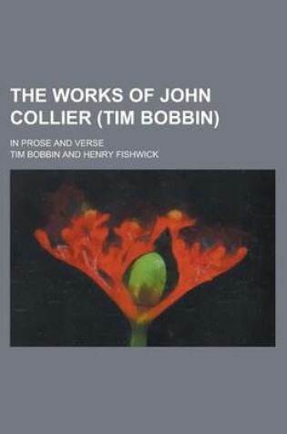 Cover of The Works of John Collier (Tim Bobbin); In Prose and Verse