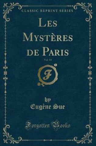Cover of Les Mystères de Paris, Vol. 10 (Classic Reprint)