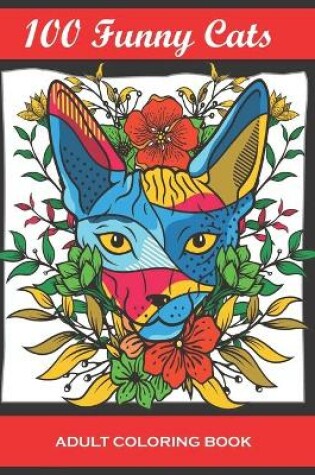 Cover of 100 Funny Cats Adult Coloring Book