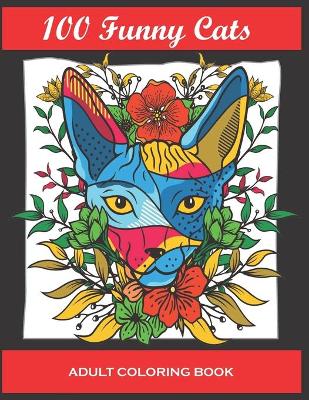 Cover of 100 Funny Cats Adult Coloring Book