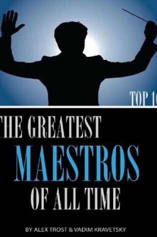 Cover of The Greatest Maestros of All Time: Top 100