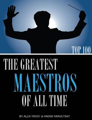 Book cover for The Greatest Maestros of All Time: Top 100