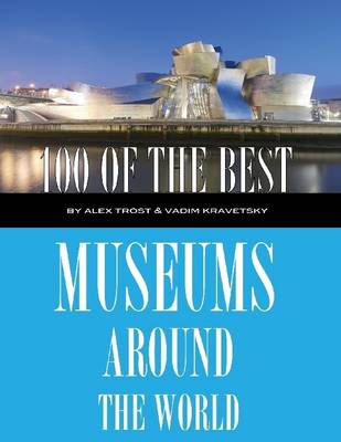 Book cover for 100 of the Best Museums Around the World