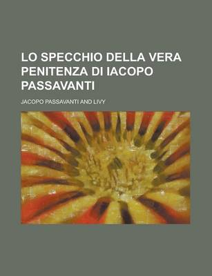 Book cover for Lo Specchio Della Vera Penitenza Di Iacopo Passavanti