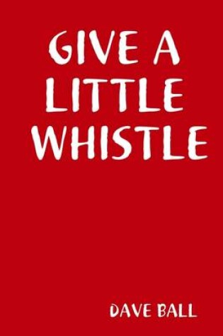 Cover of Give a Little Whistle