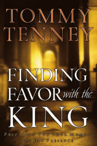 Cover of Finding Favor with the King: Preparing for Your Moment in His Presence